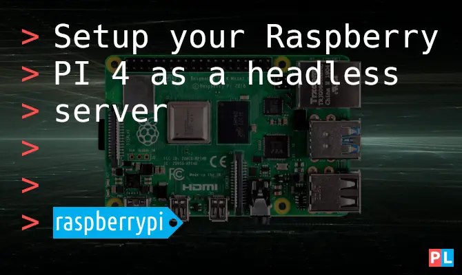 Setup your Raspberry PI 4 as a headless server