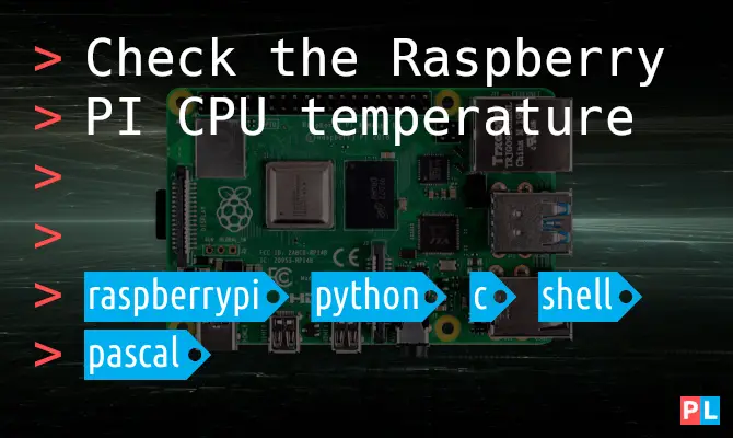 Check the Raspberry PI CPU temperature