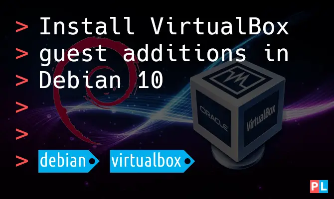 Feature image for the article that explains how to install the VirtualBox guest additions in Debian 10