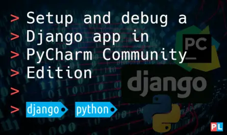 Feature image for the tutorial about how to setup and debug a Django app in PyCharm community edition