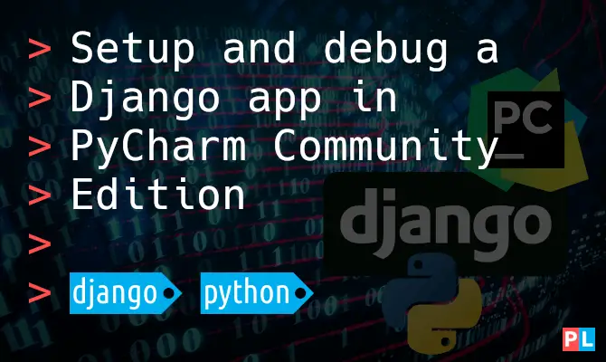 Setup and debug a Django app in PyCharm Community Edition