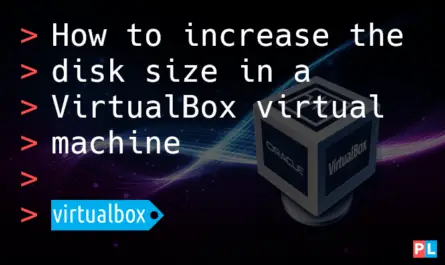 Feature image for the article about wow to increase the disk size in a VirtualBox virtual machine