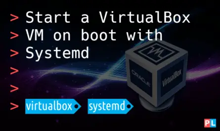 Feature image for the article about how to start a VirtualBox VM on boot with Systemd