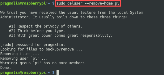 Terminal screenshot that shows how to delete the default PI user, including the removal of its home directory. After completing a minimal install of the Raspberry PI operating system, it is recommended to remove the default pi user for security reasons.