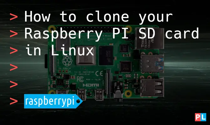 How to clone your Raspberry PI SD card in Linux