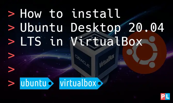 Feature image for the article about how to install Ubuntu Desktop 20.04 LTS in VirtualBox