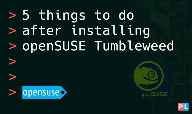 Feature image for the article about 5 things to do after installing openSUSE Tumbleweed