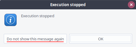 Screenshot of the Execution stopped dialog that pops up the first time you close your application and stop its debug session. Simply click the "Do not show this message again" button to prevent the dialog from showing up again.
