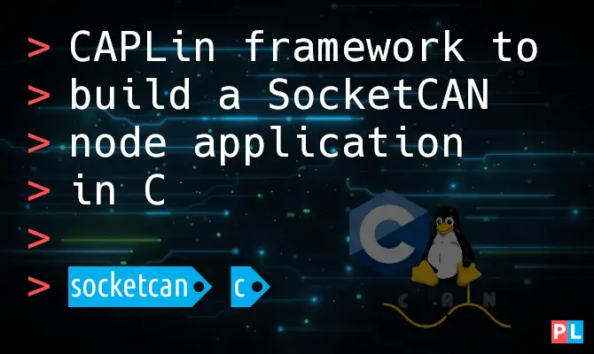 Feature image for the article about the CAPLin framework to build a SocketCAN node application in C