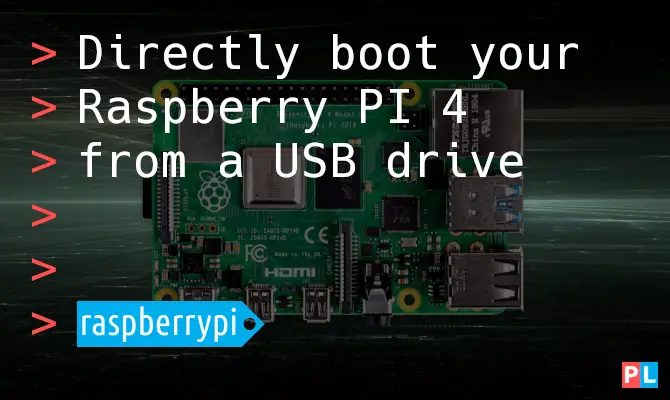 Directly boot your Raspberry PI 4 from a USB drive